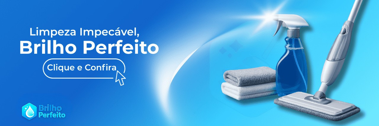Limpeza Impecável - Brilho Perfeito